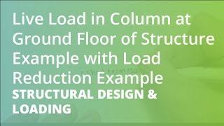 Live Load in Column at Ground Floor of Structure Example with Load Reduction Example [upl. by Gustin]