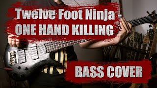 Twelve Foot Ninja  ONE HAND KILLING  Bass Cover [upl. by Jary520]