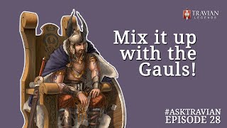 Ask Travian 28  Mix it up with the Gauls [upl. by Lynnea]