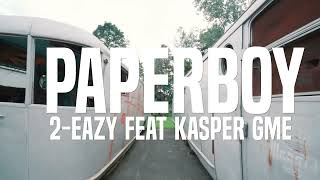 Paperboy 2Eazy Ft KasperGME [upl. by Martel246]