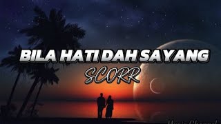 SCORR  BILA HATI DAH SAYANG  OFFICIAL LYRICS [upl. by Eliseo717]