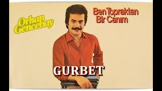 ORHAN GENCEBAY  GURBET HQ [upl. by Kellyn994]