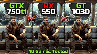 GTX 750 ti vs Rx 550 vs Gt 1030  10 Games Tested 🔥 [upl. by Arym986]