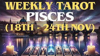 Pisces Weekly Tarot Reading November 18th  24th Predictions Guidance amp Manifestation Tips [upl. by Leoy]