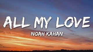 Noah Kahan  All My Love Lyrics [upl. by Etteiluj281]