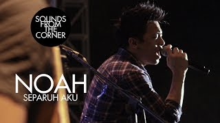 NOAH  Separuh Aku  Sounds From The Corner Live 4 [upl. by Kussell]