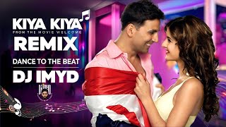 Kiya Kiya Remix Dj Imyd  Welcome  Latest Bollywood Remix Song [upl. by Pendleton]