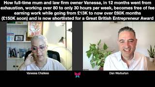 Law Firm Owner Vanessa from 80 to 30 hrs pw Ends FeeEarning £13K to £60K Months amp £150K Soon [upl. by Anaujal858]