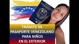 TRÁMITE DE PASAPORTE VENEZOLANO PARA NIÑOS EN EL EXTERIOR [upl. by Ariad688]