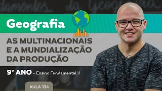 As Multinacionais e a Mundialização da produção – Geografia – 9º ano – Ensino Fundamental [upl. by Stoll]