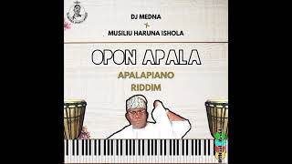 DJ Medna amp Musiliu Haruna Ishola  Opon Apala Apalapiano Riddim [upl. by Gniw729]