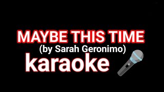 MAYBE THIS TIME  KARAOKE  BY SARAH GERONIMO [upl. by Ashman693]