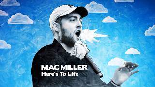 Mac Miller  Heres To Life [upl. by Ardyth583]