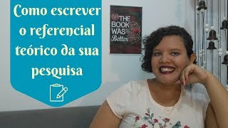 Como escrever o referencial teórico  Projeto Monte sua Pesquisa  Vagando entre Estantes [upl. by Sukramal]