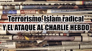 Terrorismo Islam radical y el ataque al Charlie Hebdo [upl. by Adni391]