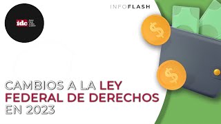 Infoflash Cambios a la Ley Federal de Derechos en 2023 [upl. by Ennaeed]