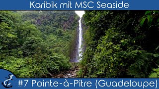 Karibik mit MSC Seaside  7 PointeàPitre Guadeloupe  Regenwald  KreuzfahrtVlog 2023  4K UHD [upl. by Haniraz863]