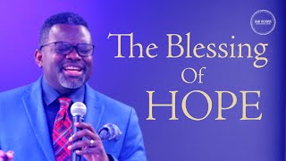 The Blessing Of Hope Glory Life Center  Sermon [upl. by Tersina]