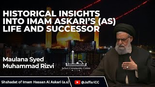 Historical Insights into Imam Askari’s Life and Successor  Maulana Syed Muhammad Rizvi [upl. by Atinauj]