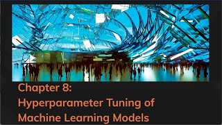 8 Hyperparameter Tuning of Machine Learning Models [upl. by Yehsa]