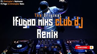 Mana Tampang FINALRemix DJ Christopher2k24 IFUGAO MIXS CLUB DJS [upl. by Charlean]