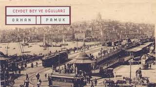 SESLİ KİTAP  Orhan Pamuk  Cevdet Bey ve Oğulları  Bölüm 1 [upl. by Hauser503]