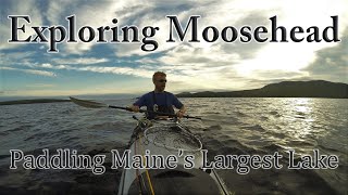 Exploring Moosehead  Paddling Maines Largest Lake  Trekking On [upl. by Aisiat]