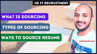 What is Sourcing  Types of Sourcing  Ways of Sourcing  US IT Recruitment  usitrecruit [upl. by Arrehs]