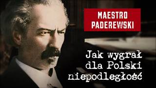 Maestro Paderewski Jak wygrał dla Polski niepodległość [upl. by Konrad]