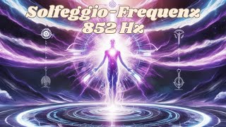 852 Hz – Lass Angst und Sorgen hinter dir  Beseitige destruktive Energien  Wecke deine Intuition [upl. by Bogoch406]