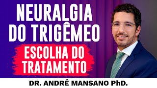 Neuralgia do Trigêmeo Como É a Escolha do Tratamento – Dr André Mansano Tratamento da Dor [upl. by Jeromy]