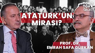 Atatürkün mirası  Prof Dr Emrah Safa Gürkan  Fatih Altaylı amp Teke Tek Bilim [upl. by Garrison]