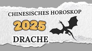 DRACHE CHINESISCHES HOROSKOP FÜR 2025 [upl. by Ettenhoj]