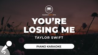 Youre Losing Me  Taylor Swift Piano Karaoke [upl. by Erl]