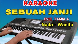 SEBUAH JANJI  KARAOKE NADA WANITA  EVIE TAMALA [upl. by Trula]