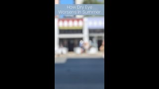 How Dry Eye Worsens in Summer☀️ [upl. by Nueormahc]