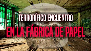 Terrorífico encuentro en la fábrica de papel REAL [upl. by Neelear578]