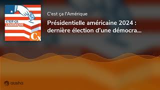 Présidentielle américaine 2024  dernière élection d’une démocratie en danger [upl. by Zea114]