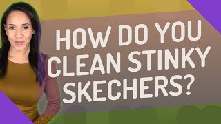 How do you clean stinky Skechers [upl. by Ludvig]