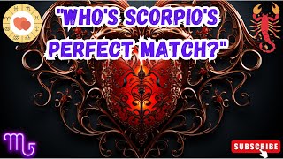 Unlocking Loves Mysteries Scorpios Perfect Zodiac Matches 🔥💖 [upl. by Meesaw]