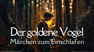 Hörbuch Der goldene Vogel  Märchen zum Einschlafen  Entspannen mit Geschichten [upl. by Gerdy]