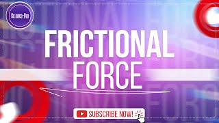 FRICTIONAL FORCE Static and Kinetic Friction [upl. by Uranie]