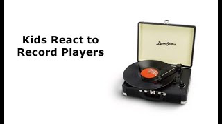 Kids React to Record Players [upl. by Yam327]