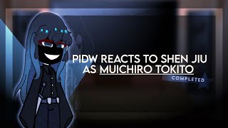 PIDW Reacts to Shen Jiu As Muichiro Tokito PART12  read pin comment 📌 [upl. by Aicel858]