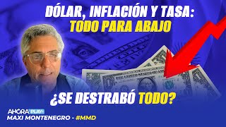 DÓLAR INFLACIÓN Y TASA TODO PARA ABAJO ¿SE DESTRABÓ TODO  Maxi Montenegro MaxiMediodía [upl. by Pinchas709]