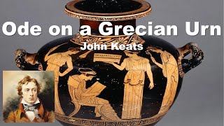 ODE ON A GRECIAN URN  John Keats [upl. by Tennaj]