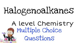 Halogenoalkanes  A level Chemistry  MCQ Walkthrough [upl. by Suinotna]