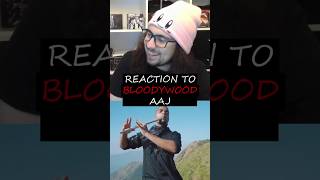 BLOODYWOOD  Aaj  Short Reaction [upl. by Refitsirhc40]