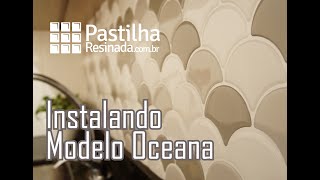 Pastilha Resinada  Instalação modelo  Oceana Gray [upl. by Honig]