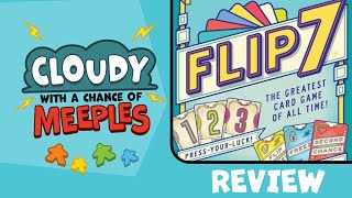 Flip 7 The Greatest Card Game of All Time Review  Cloudy with a Chance of Meeples [upl. by Daniels496]